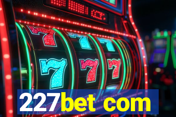 227bet com